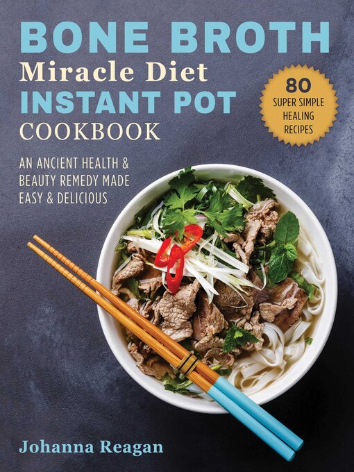 Title details for Bone Broth Miracle Diet Instant Pot Cookbook by Johanna Reagan - Available